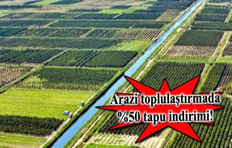 Arazi toplulaştırmada döner sermaye hizmet bedeli yarıya indirildi!