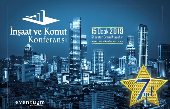7. İnşaat ve Konut Konferansı 15 Ocak’ta!