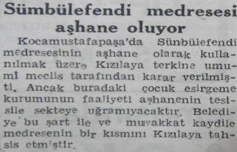 1944 yılında Sümbül Efendi Medresesi aşhane olarak kullanılacakmış! 