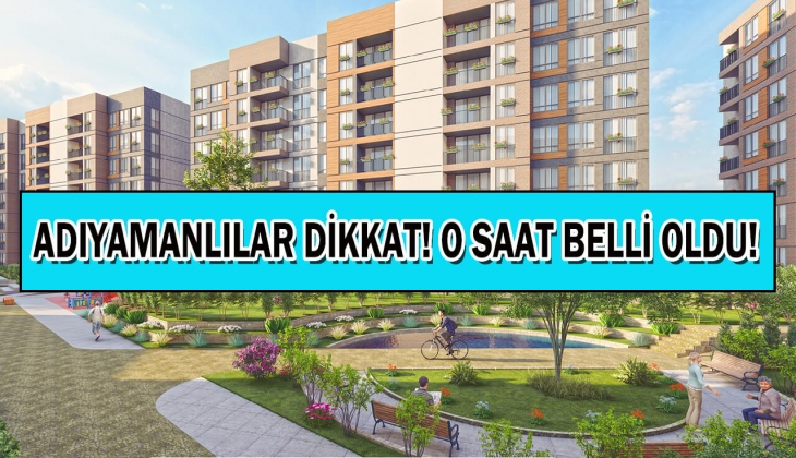 TOKİ Adıyaman projesi için son 1 gün! Adıyaman Merkez'e 164 yeni konut geliyor!