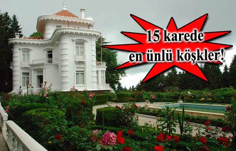 En ünlü köşkler ve hikayeleri!