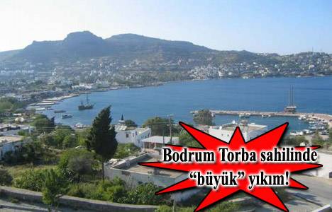 Bodrum-Torba sahil şeridinde 3 bin 946 yapı hakkında yıkım kararı çıktı!
