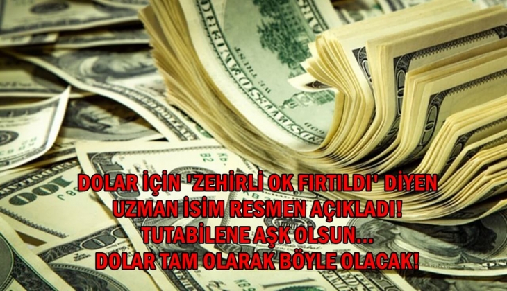 Dolar için ''zehirli ok fırlatıldı' diyen uzman isim açıkladı! Tutabilene aşk olsun! Parası olan hemen dövizciye koşsun