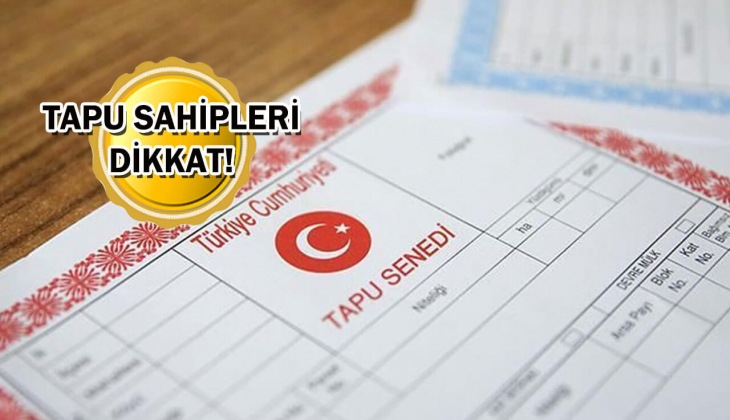 Tapu sahipleri sakın kaçırmayın! 2 gün sonra sona eriyor! Yapmayana ceza var! 
