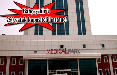 Medical Park Bahçeşehir Hastanesi 1,5 yıl sonra hizmete açılacak!