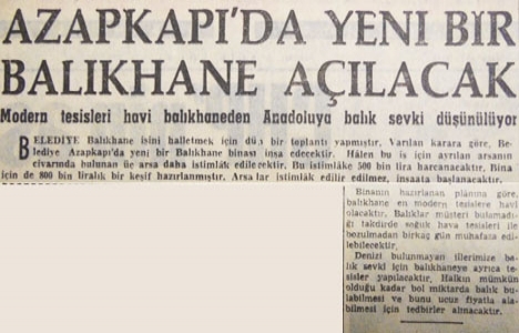 1961 yılında Azapkapı'da yeni bir balıkhane açılacakmış!