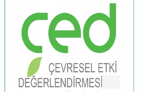 ÇED raporunda bulunması gerekenler!
