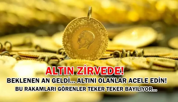 Altın zirvede! Beklenen an geldi! Altını olanlar acele edin! Bu rakamları görenler tek tek bayılıyor