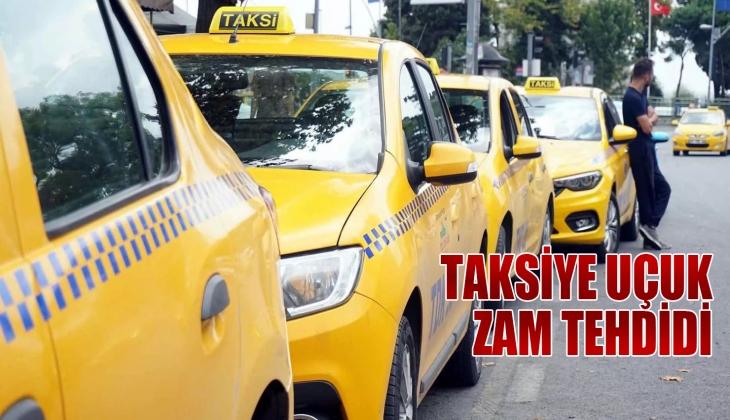 Taksiye uçuk zam tehdidi! Bu fiyatlara kontak açılmaz dediler ve...