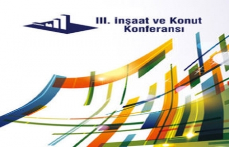 3. İnşaat ve Konut Konferansı için geri sayım başladı!