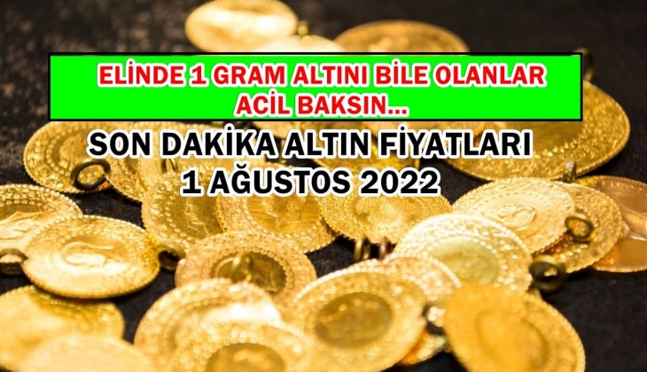 Altın fiyatlarında rüzgar tersine döndü! Kenarda 1 gram altını bile olanlar çabuk baksın! 1 Ağustos 2022 altın fiyatları