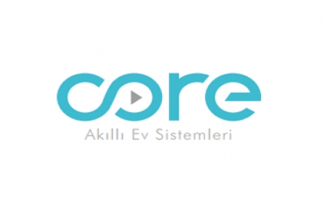 Core Akıllı Ev Sistemleri hayatı kolaylaştırıyor