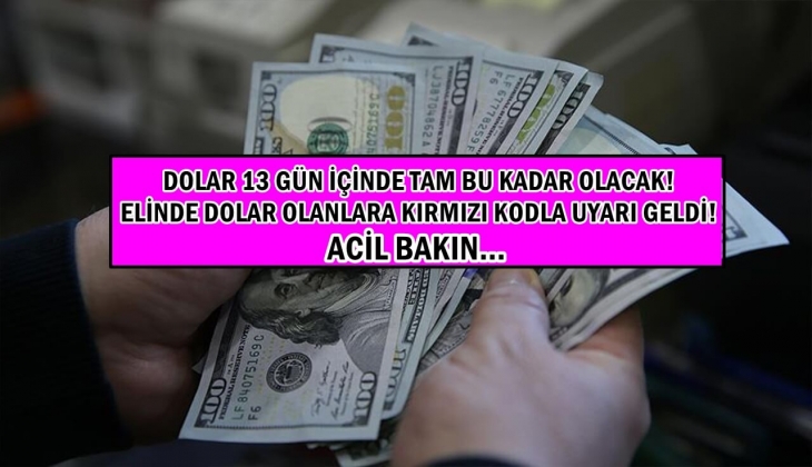 Doların 13 gün içinde ne kadar olacağı resmen belli oldu! Elinde dolar olanlara kırmızı kodla uyarı geldi! Acil bakın!