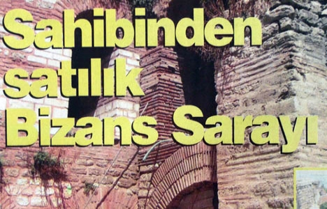 2005 yılında satılık Bizans Sarayı!