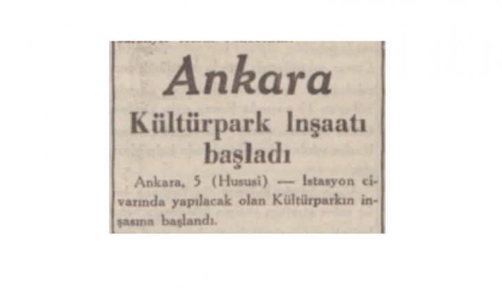 Ankara Kültürpark ın inşaatı 1938 yılında başlamış!