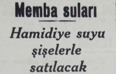 1939 yılında Hamidiye Suyu şişelerle satılacakmış!