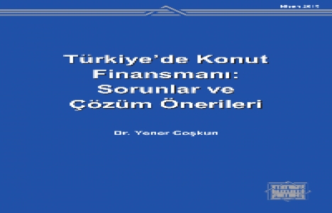 Türkiye’de Konut Finansmanı Sorunlar ve Çözüm Önerileri kitabı çıktı!