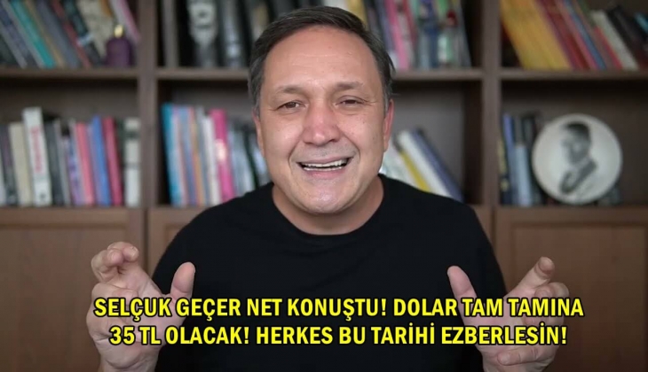 Doları bilen adam Selçuk Geçer net konuştu: Dolar tam tamına 35 TL olacak! Doları olanlar bu tarihi ezberleyin