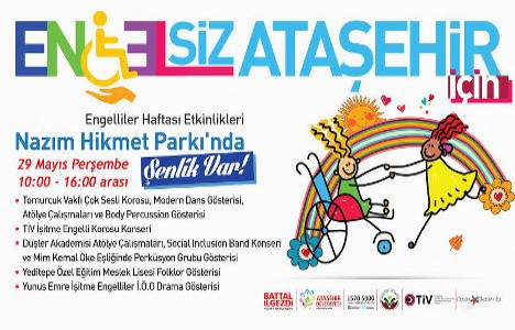 Ataşehir’de 29 Mayıs'ta Engelsiz Şenlik düzenleniyor!