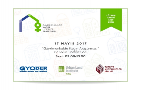 Gayrimenkulde Kadın Araştırması sonuçları 17 Mayıs'ta açıklanıyor!