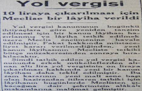 1943 yılında erkeklerden alınan yol vergisi 6 liradan 10 liraya çıkarılacakmış!