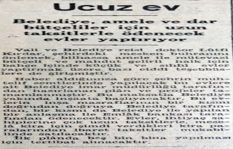 1946 yılında Belediye, konut buhranını önlemek için ev inşa edecek!