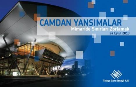 Trakya Cam mimaride sınırları zorlamak adlı konferans düzenledi!