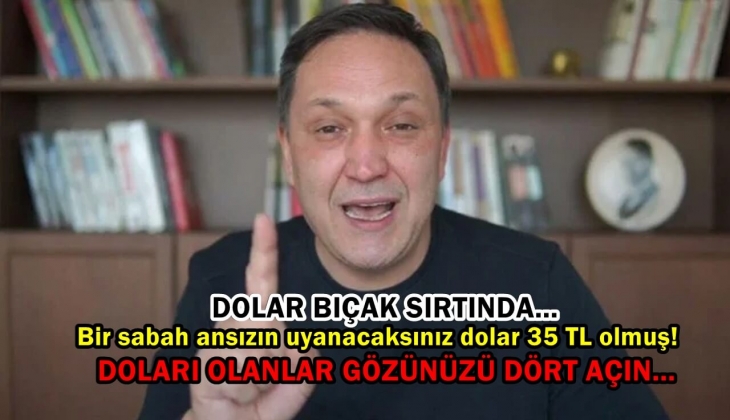 Dolar bıçak sırtında! Bir sabah ansızın uyanacaksınız dolar 35 TL olmuş!  Elinde dolar olanlar gözünüzü dört açın 