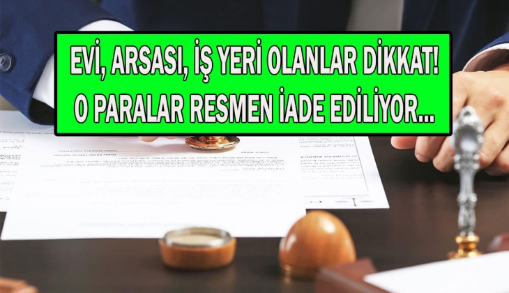 Tapu sahiplerine son dakika sürprizi! Yıllardır ödenen o paralar şimdi geri alınıyor! Hemen bakın, kaçırmayın! 