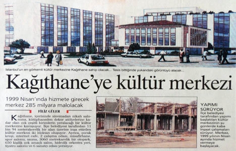 1998 yılında Kağıthane ye kültür merkezi inşa ediliyormuş!