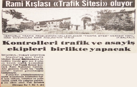 1974 yılında Rami Kışlası, Trafik Sitesi olacakmış!