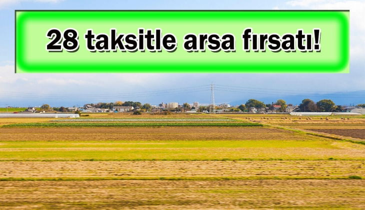 O ilde 28 taksitle KDV'den muaf arsa fırsatı! Aman kaçırmayın!