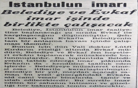 1939 yılında Belediye ve Vakıflar imar işinde beraber çalışacak!