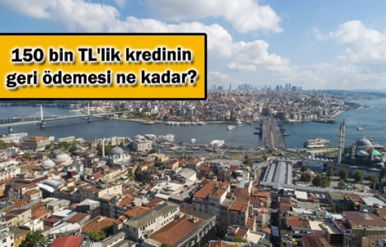 150 bin TL konut kredisi için ne kadar taksit ödenir?