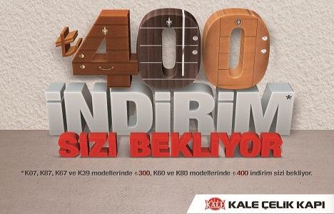 Kale Çelik Kapı'dan 13 Nisan-31 Mayıs tarihleri arasında indirim fırsatı!