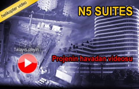 N5 Suites nerede? Havadan videosu!