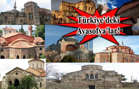 Türkiye'deki Ayasofya'lar!