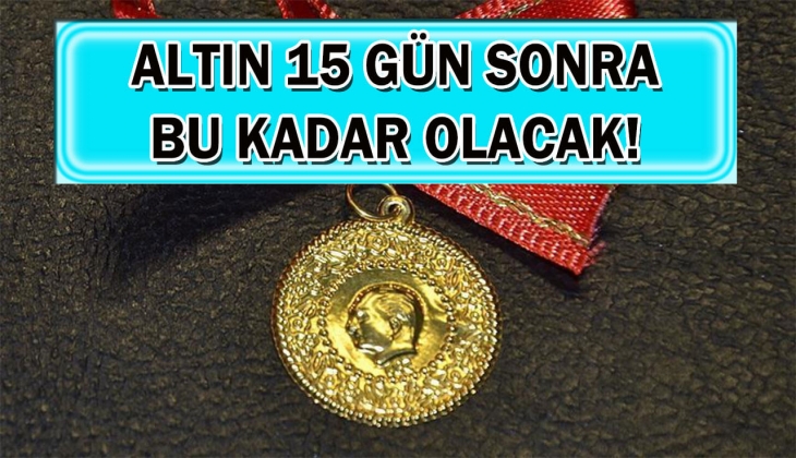 Altın 15 gün sonra bu kadar olacak! Altının efendisi açıkladı, rakamı duyanlar mıh gibi çakıldı! Hemen bir göz atın!