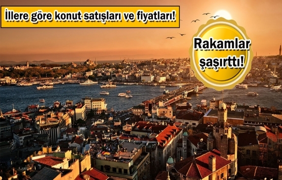 Konut fiyatları en çok o ilde arttı!