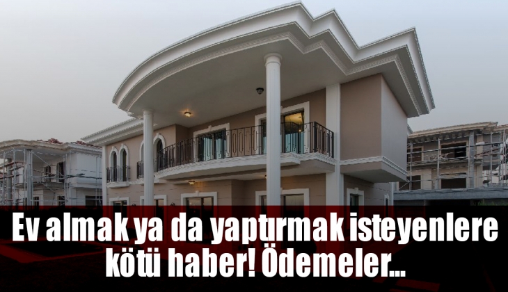 Ev yaptırmak ya da ev almak isteyenlere kötü haber! Durma noktasına geldi