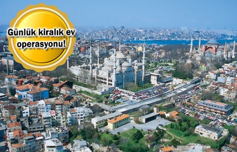 Fatih'te günlük kiralık 324 ev mühürlendi!
