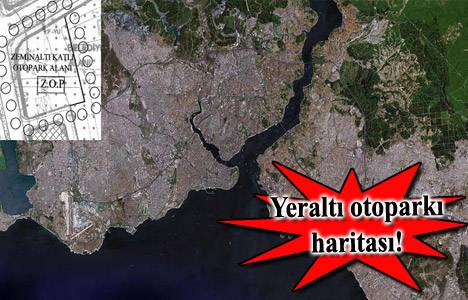 İstanbul’a 15 tane yeraltı otoparkı! İmar planları askıda!