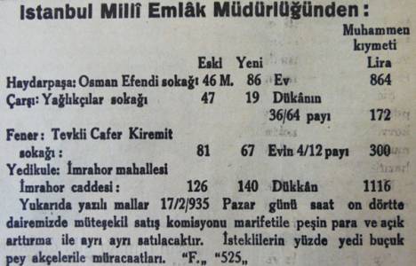 1935 yılında Haydarpaşa'da bir ev 8 yüz 64 lirayken, Yedikule'de bir dükkan ise bin 116 liraymış!