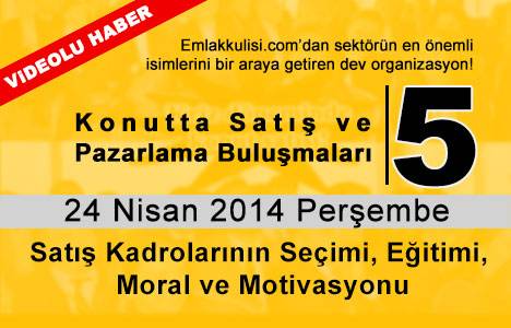 Konut sektörünün satış ve pazarlama buluşmalarının beşincisi 24 Nisan'da!