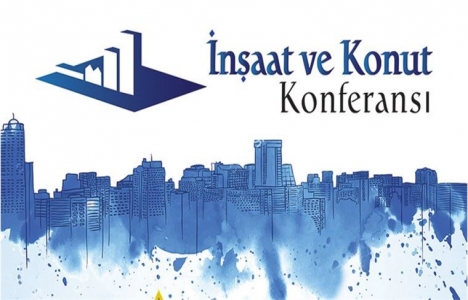 5. İnşaat ve Konut Konferansı 24 Ocak'ta!