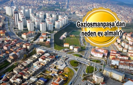 Gaziosmanpaşa'nın çehresi konut yatırımlarıyla değişiyor!