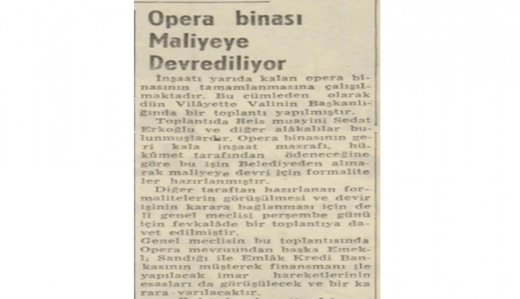 1952'de inşaatı yarıda kalan opera binası belediyeden alınarak maliyeye devredilmiş!