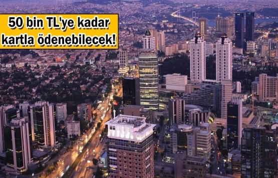 Mirasçılar dikkat! Verginizi kredi kartıyla ödeyebilirsiniz!