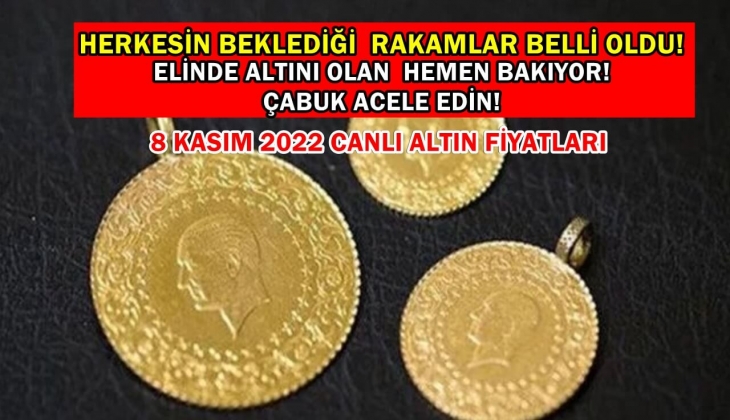 Dalgalı denizde savrulan altın fiyatları için kritik rakamlar belli oldu hemen bakın! 8 Kasım 2022 canlı altın fiyatları