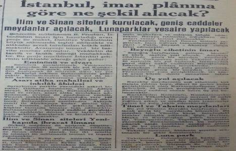 Hazırlanan imar planına göre 1938 yılında İstanbul'un alacağı şekil!